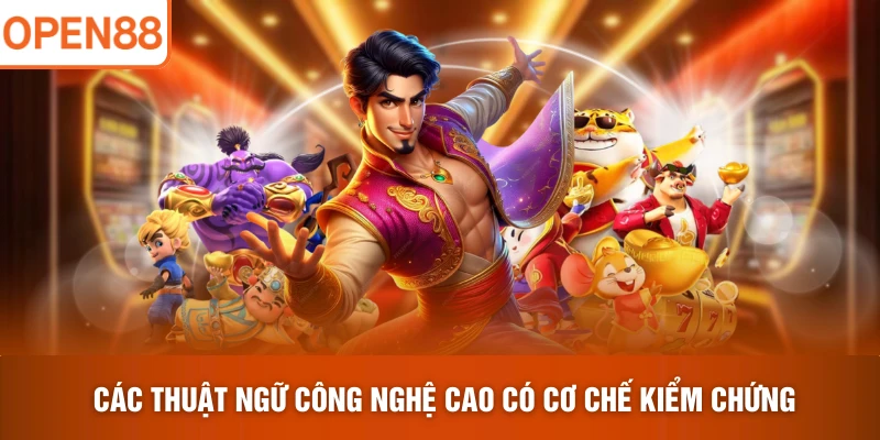 Các thuật ngữ công nghệ cao có cơ chế kiểm chứng