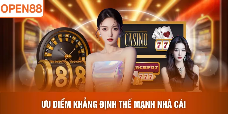 Ưu điểm khẳng định thế mạnh nhà cái